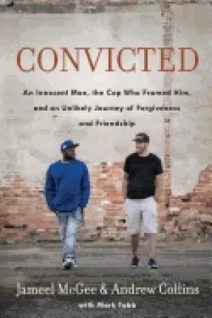 Image of convicted an innocent man the cop who framed him and an unlikely journey of