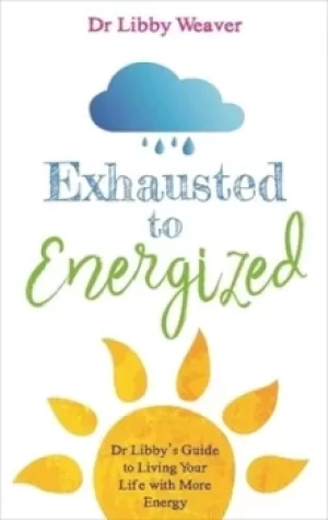 Image of Exhausted to energized by Libby Weaver