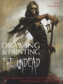 Image of Drawing and Painting the Undead by Keith Thompson Paperback