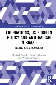 Image of Foundations US Foreign Policy and Anti-Racism in Brazil Pushing Racial Democracy