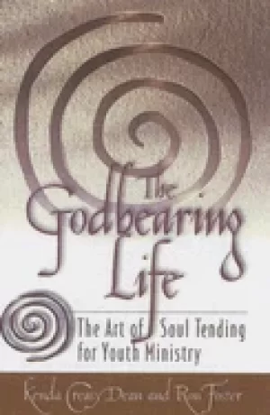 Image of godbearing life the art of soul tending for youth ministry