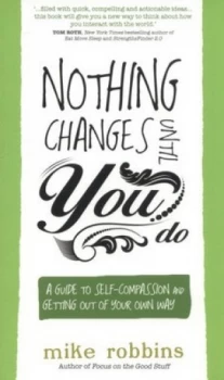 Image of Nothing Changes until You Do by Mike Robbins Book