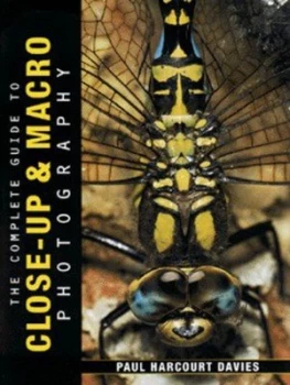 Image of The Complete Guide to Close-Up and Macro Photography by Paul Harcourt Davies Hardback
