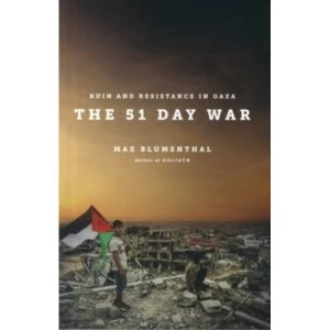 Image of The 51 Day War : Resistance and Ruin in Gaza