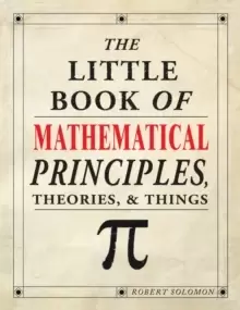 Image of The Little Book of Mathematical Principles, Theories & Things