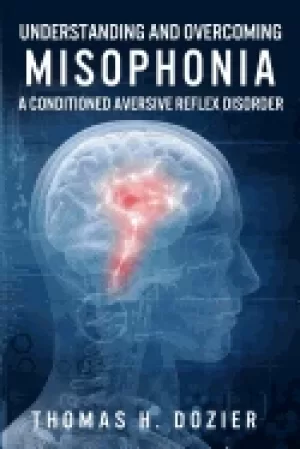 Image of understanding and overcoming misophonia a conditioned aversive reflex disor