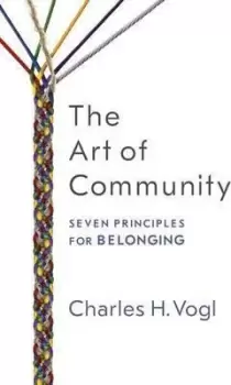 Image of The Art of Community: Seven Principles for Belonging by Vogl