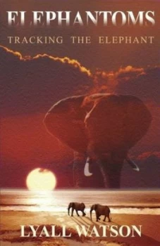Image of Elephantoms U Tracking the Elephant Paperback