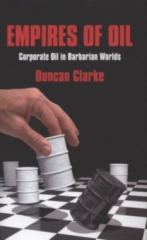 Image of Empires of Oil by Duncan Clarke Hardback
