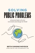 Image of solving public problems a practical guide to fix our government and change