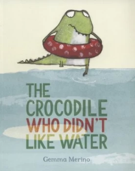 Image of The Crocodile Who Didnt like Water by Gemma Merino Paperback