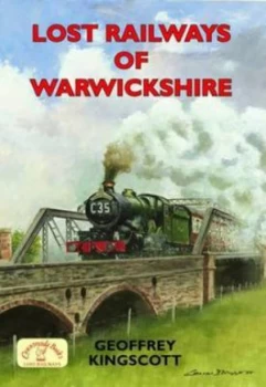 Image of Lost Railways of Warwickshire by Geoffrey Kingscott Paperback