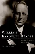 Image of william randolph hearst the later years 1911 1951