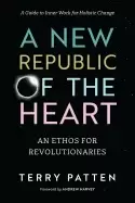 Image of new republic of the heart an ethos for revolutionaries a guide to inner wor