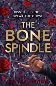 Image of The Bone Spindle : Book 1: a fractured twist on the classic fairy tale Sleeping Beauty