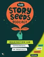 Image of imagination lab experiments in creativity the story seeds podcast