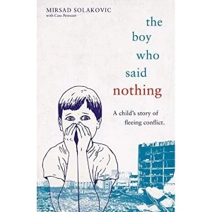 Image of The Boy Who Said Nothing - A Child's Story of Fleeing Conflict Paperback / softback 2018