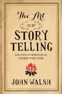 Image of art of storytelling easy steps to presenting an unforgettable story