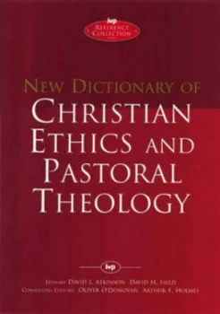 Image of New Dictionary of Christian Ethics and Pastoral Theology by David John Atkinson Book