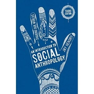 Image of An Introduction to Social Anthropology: Sharing Our Worlds: 2017 by Joy Hendry (Paperback, 2016)
