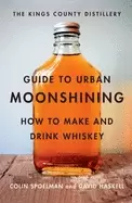 Image of kings county distillery guide to urban moonshining