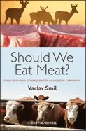 Image of should we eat meat evolution and consequences of modern carnivory