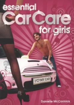 Image of Essential Car Care for Girls by Danielle Mccormick and Danielle Mccormick Paperback