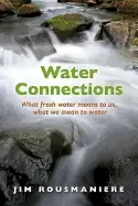 Image of water connections what fresh water means to us what we mean to water