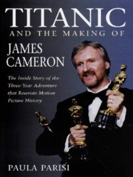 Image of Titanic and the Making of James Cameron by Paula Parisi Hardback
