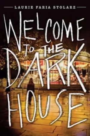 Image of Welcome to the Dark House by Laurie Faria Stolarz