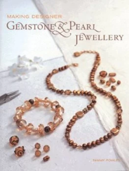 Image of Making Designer Gemstone and Pearl Jewellery by Tammy Powley Paperback