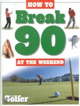 Image of How to Break 90 at the Weekend Hardback