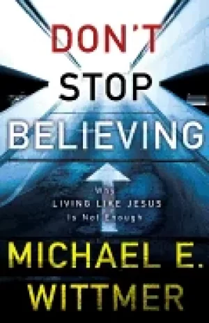 Image of dont stop believing why living like jesus is not enough