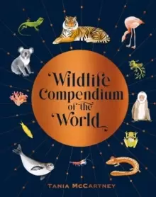 Image of Wildlife Compendium of the World : Awe-inspiring Animals from Every Continent