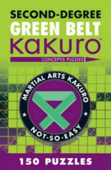 Image of Second-Degree Green Belt Kakuro by Conceptis Puzzles Paperback
