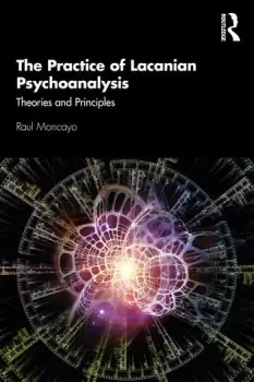 Image of The Practice of Lacanian PsychoanalysisTheories and Principles