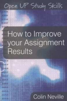 Image of How to Improve Your Assignment Results by Colin Neville Paperback