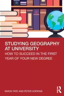 Image of Studying Geography at University : How to Succeed in the First Year of Your New Degree