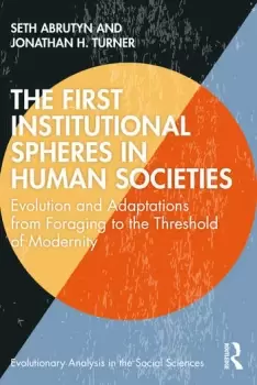 Image of The First Institutional Spheres in Human SocietiesEvolution and Adaptations from Foraging to the Threshold of Modernity