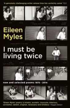 Image of I must be living twice by Eileen Myles