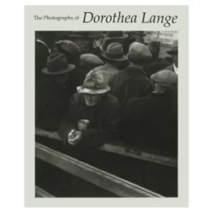 Image of The photographs of Dorothea Lange by Dorothea Lange