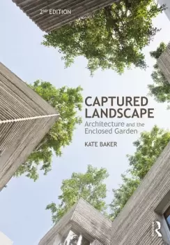 Image of Captured LandscapeArchitecture and the Enclosed Garden