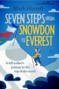 Image of Seven Steps from Snowdon to Everest by Mark Horrell Book