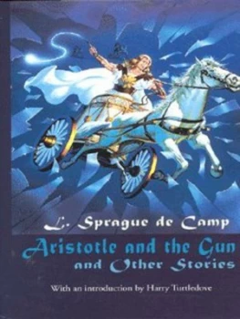 Image of Aristotle and the Gun and Other Stories by L. Sprague De Camp Hardback