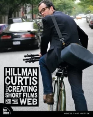 Image of Hillman Curtis on creating short films for the Web by Hillman Curtis