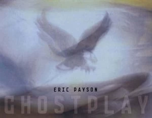 Image of Ghostplay by Eric Payson Hardback