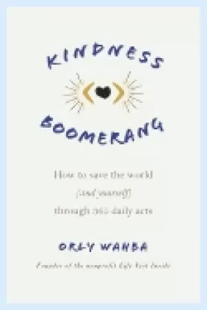Image of kindness boomerang how to save the world through 365 daily acts