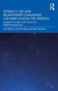 Image of Intimacy Sex and Relationship Challenges Laid Bare Across the LifespanApplied Principles and Practice for Health Professionals