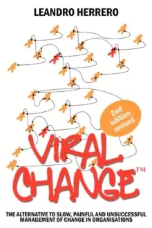 Image of Viral Change : The Alternative to Slow, Painful and Unsuccessful Management of Change in Organisations
