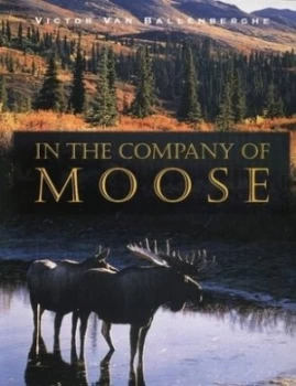 Image of In the Company of Moose by Victor Van Ballenberghe Hardback